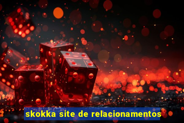 skokka site de relacionamentos